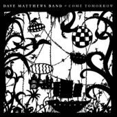 Dave Matthews Band - Come Tomorrow (2018) – Vinyl 