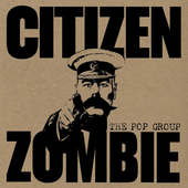 Pop Group - Citizen Zombie/Digipack 