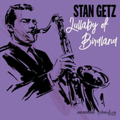 Stan Getz - Lullaby Of Birdland (2018 Version) 