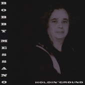 Bobby Messano - Holdin' Ground (2003)