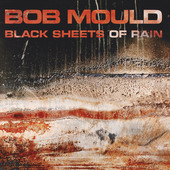 Bob Mould - Black Sheets of Rain /Reedice 2019