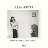 Julia Holter - Have You In My Wilderness/Vinyl (2015) 