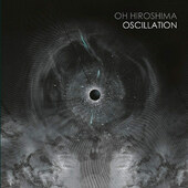 Oh Hiroshima - Oscillation (2019) - Vinyl