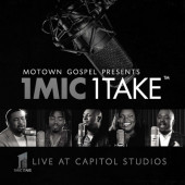 Various Artists - Motown Gospel Presents 1 Mic 1 Take - Live At Capitol Studios (2016)