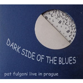 Pat Fulgoni - Dark Side Of The Blues - Live In Prague (Limited Edition, 2000)