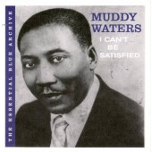 Muddy Waters - I Can't Be Satisfied (2006)