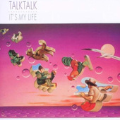 Talk Talk - It's My Life (Edice 2012) 