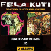 Fela Kuti - Johnny Just Drop / Unnecessary Begging (Remaster 2013)