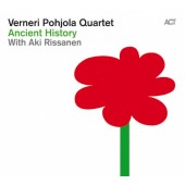 Verneri Pohjola Quartet With Aki Rissanen - Ancient History (2012)