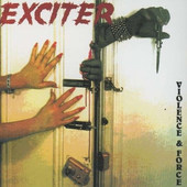 Exciter - Violence & Force (Edice 2005)