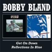 Bobby Bland - Get On Down / Reflections In Blue (Edice 2008)