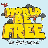 World Be Free - Anti-Circle (2016) 