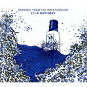 John Matthias - Stories From The Watercooler (2008) 