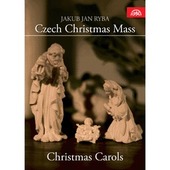Jan Jakub Ryba - Česká mše vánoční Czech Christmas Mass/Christmas Carols
