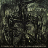Sepultura - Mediator Between Head And Hands Must Be The Heart (2013)