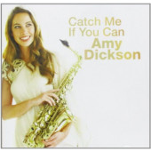 Amy Dickson - Catch Me If You Can (2013)