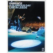Embrace - A Glorious Day - Live In Leeds (2005) /CD+DVD
