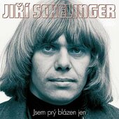 Jiří Schelinger - Jsem prý blázen jen (2006) 