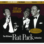 Rat Pack - Live and Swingin - The Ultimate Rat Pack Collection 