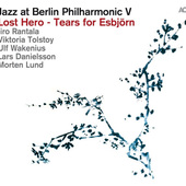 Jazz At Berlin Philharmonic V - Lost Hero - Tears For Esbjörn (2016) 