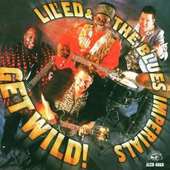 Lil' Ed & The Blues Imperials | - Get Wild! 