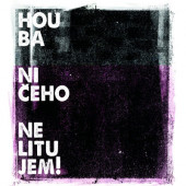 Houba - Ničeho nelitujem! (2019) - Vinyl