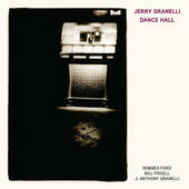 Jerry Granelli Feat. Robben Ford, Bill Frisell, And J. Anthony Granelli - Dance Hall (2017) 