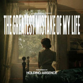 Holding Absence - Greatest Mistake Of My Life (Edice 2021)