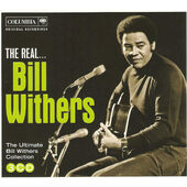 Bill Withers - Real... Bill Withers (The Ultimate Bill Withers Collection) 