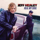 Jeff Healey - Heal My Soul (2016) 