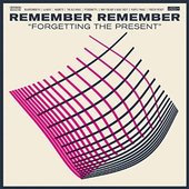 Remember Remember - Forgetting The Present (2014) 