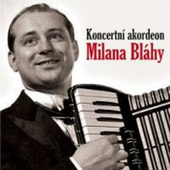 Milan Bláha - Koncertní akordeon Milana Bláhy (2011)