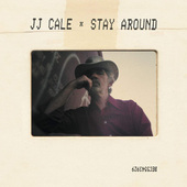 J.J. Cale - Stay Around (2019)