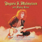 Yngwie Malmsteen - Now Your Ships Are Burned: Polydor Years 1984-1990 