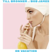 Bronner, Till & Bob James - On Vacation 