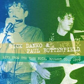 Rick Danko & Paul Butterfield - Live From The Blue Note, Boulder Co. 1979 (Edice 2016) 