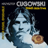 Krzysztof Cugowski (Budka Suflera) - Wokól Cisza Trwa (Reedice 2024)