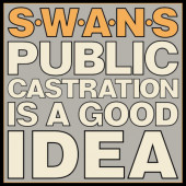 Swans - Public Castration Is A Good Idea (Reedice 2022) - Vinyl