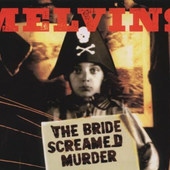 Melvins - Bride Screamed Murder (2010) 