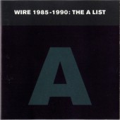 Wire - 1985-1990: The A List (Edice 2004)