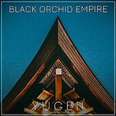 Black Orchid Empire - Yugen (2018) 