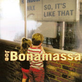 Joe Bonamassa - So, It's Like That (Reedice 2005) 