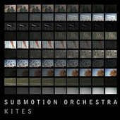 Submotion Orchestra - Kites (2018) 