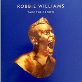 Robbie Williams - Take The Crown (2012) /Limited Edition