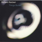 Richard Barbieri - Things Buried (Edice 2019) - Vinyl