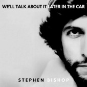 Stephen Bishop - We'll Talk About It Later In The Car (2019) - Vinyl