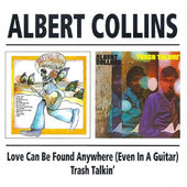 Albert Collins - Love Can Be Found Anywhere (Even In A Guitar) / Trash Talkin' 