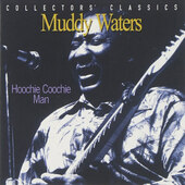 Muddy Waters - Hoochie Coochie Man (Edice 2006) 