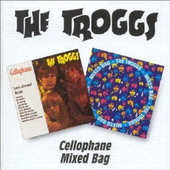Troggs - Cellophane/Mixed Bag 