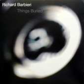 Richard Barbieri - Things Buried (Edice 2010)